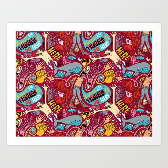 What am I Trying to do Here? Art Print