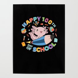 Happy 100th Day Of School Axolotte School Child Poster