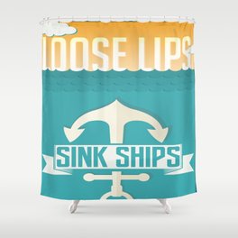 Loose Lips Sink Ships. Shower Curtain