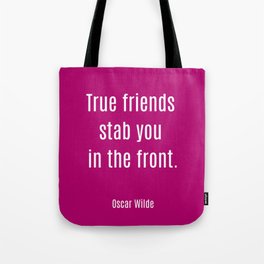 Oscar Wilde Quote: True friends stab you in the front. Tote Bag