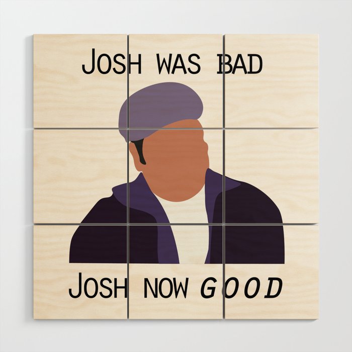 Josh was band. Josh now good Wood Wall Art