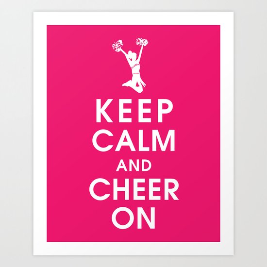 Keep Calm and Cheer On Art Print