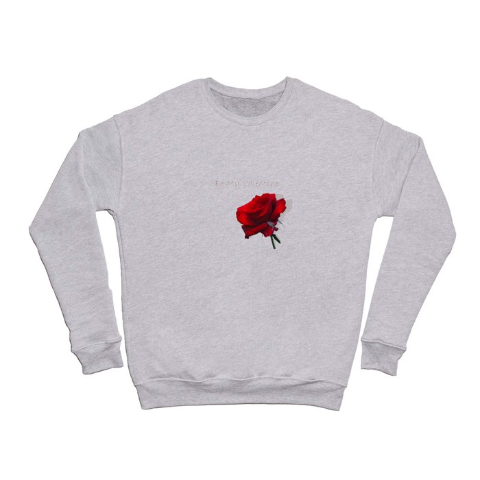 Be My Valentine Crewneck Sweatshirt