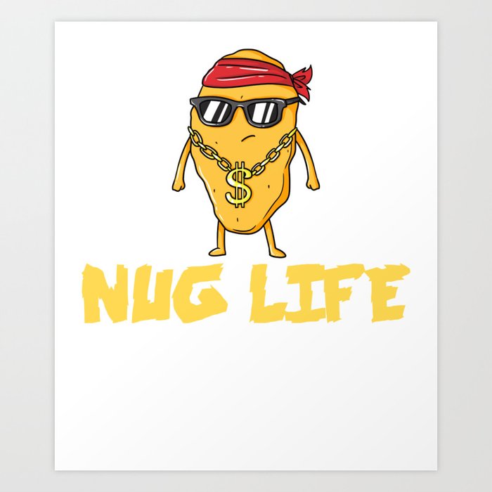 Nug Life Gift Chicken Tender Nugget Art Print
