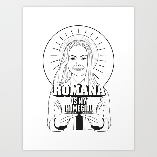 Romana Is My Homegirl Art Print