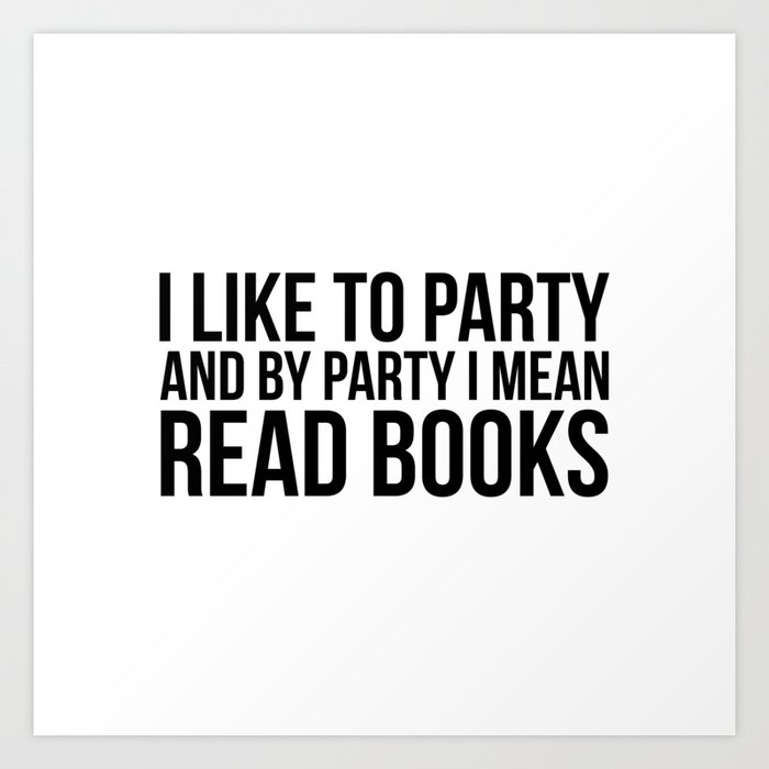I like to party I mean read books Art Print