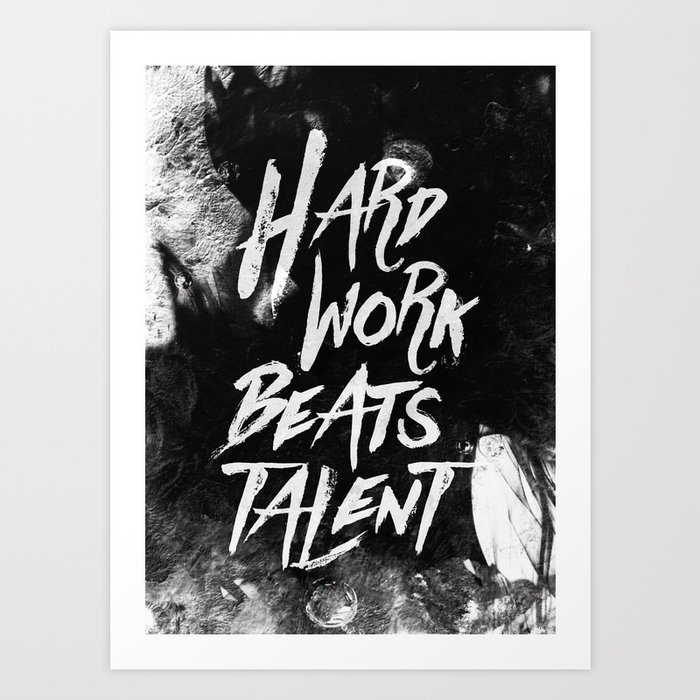 Featured image of post Hard Work Beats Talent Quote : …talent means nothing, while experience, acquired in humility and with hard work, means everything.