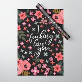 I Fucking Love You, Funny Pretty Quote Wrapping Paper