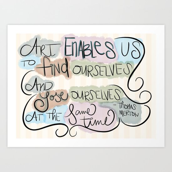 Art Enables Us Art Print