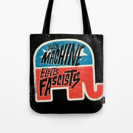 This Machine Elects Fascists Tote Bag