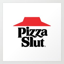 Pizza Slut Art Print