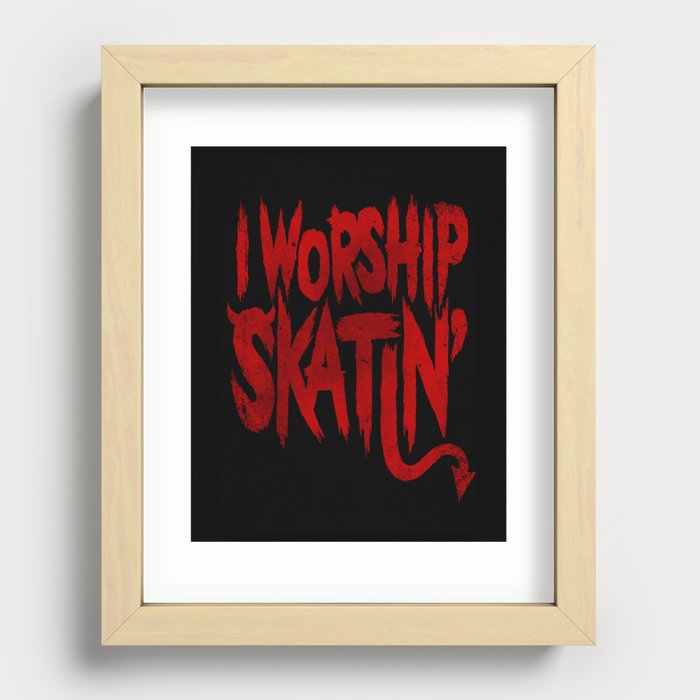 I Worship Skatin'  Recessed Framed Print