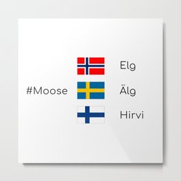 Moose alert Metal Print | Naturelovers, Graphicdesign, Norway, Scandinavia, Reindeer, Sweden, Flags, Forestwildlife, Finland, Mooseanimal 