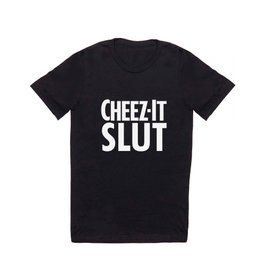 Cheeze Slut T Shirt