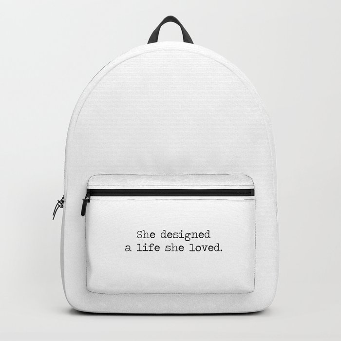 "She designed a life she loved" inspirational minimalist quote Backpack