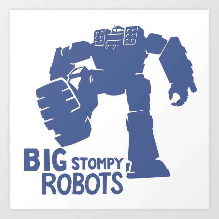Big Stompy Robots Art Print