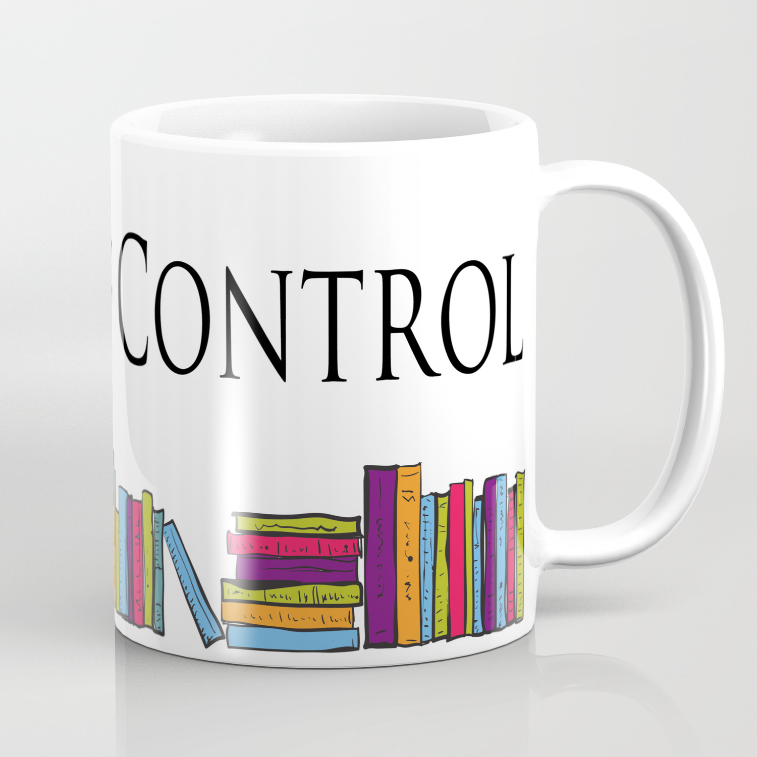 No Shelf Control Wrap Around Coffee Mug By Mytimeout Society6 No Shelf Control Wrap Around Coffee Mug