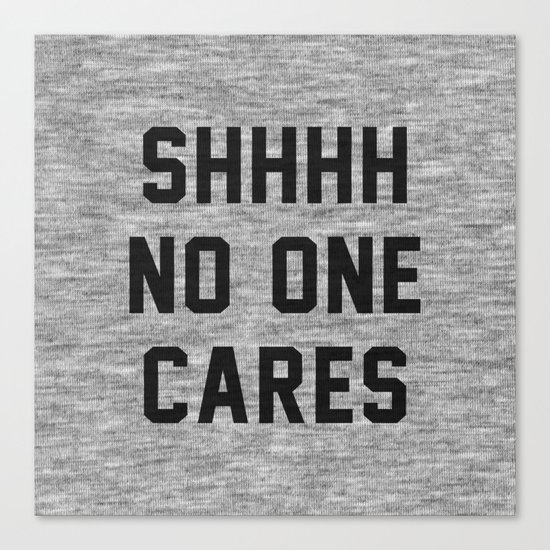 No One Cares Canvas Print
