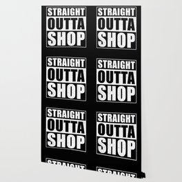 Straight Outta Shop Wallpaper