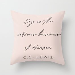 9   | C.S. Lewis Quotes |210623 | Joy is the serious business of Heaven. Throw Pillow | Love, Wordporn, Narnia, Inspirational, Cslewis, Inspiring, Word, Spiritual, God, Novelist 