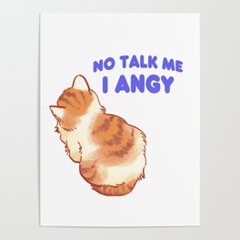 no talk me i angy cat with blue text Poster