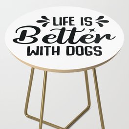 Life is better with a dog Side Table