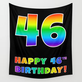[ Thumbnail: HAPPY 46TH BIRTHDAY - Multicolored Rainbow Spectrum Gradient Wall Tapestry ]