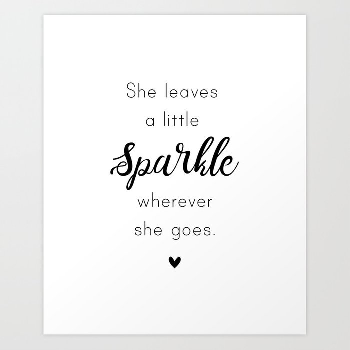 She leaves a very little sparkle anyplace she goes. Artwork Print through rissuh graphic about She Leaves a Little Sparkle Wherever She Goes Free Printable referred to as She leaves a minimal sparkle any place she goes. Artwork Print via rissuh