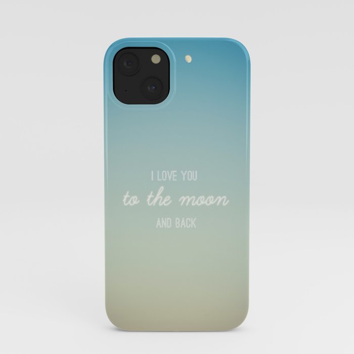 I Love You to the Moon and Back iPhone Case