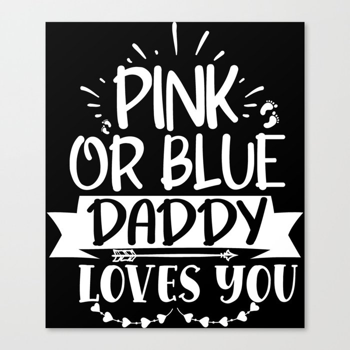 Pink Or Blue Daddy Loves You Canvas Print