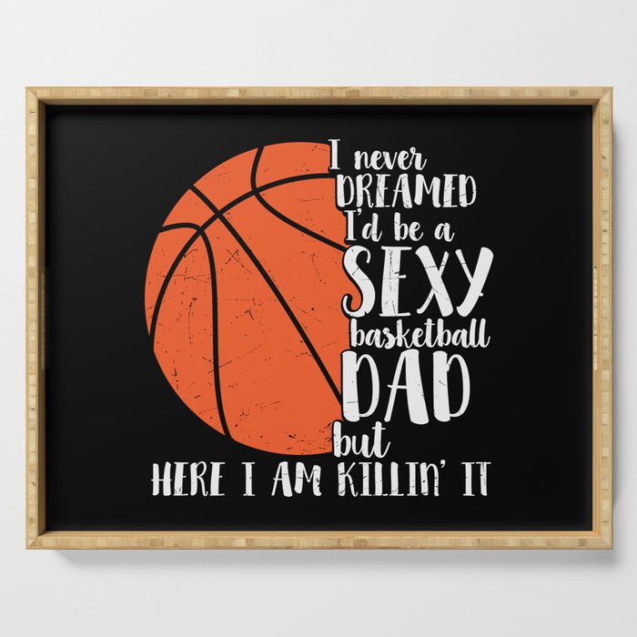 Sexy Basketball Dad Funny Serving Tray