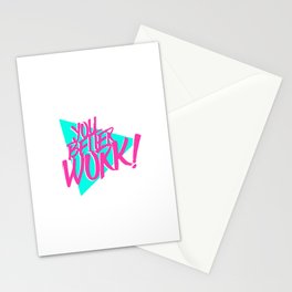 YOU BETTER WORK Stationery Cards