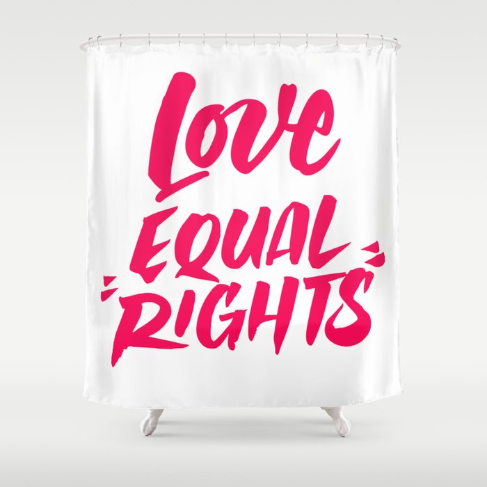 Love Equal Rights Shower Curtain