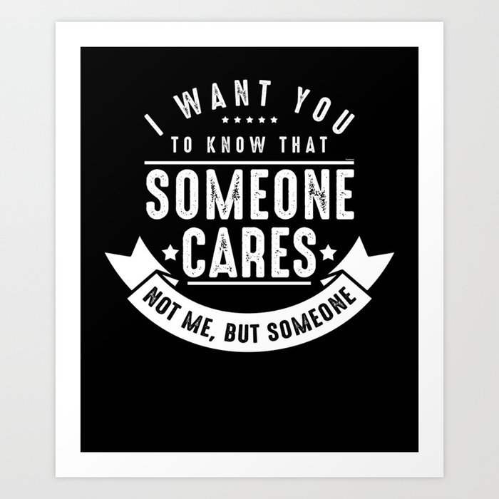 I Want You To Know Someone Cares Funny Motivational Quotes Sarcasm Art Print By Tomgiant Society6 Explore the best of sarcastic quotes, as voted by our community. i want you to know someone cares funny motivational quotes sarcasm art print by tomgiant