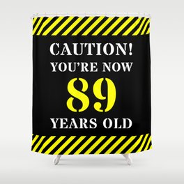 [ Thumbnail: 89th Birthday - Warning Stripes and Stencil Style Text Shower Curtain ]