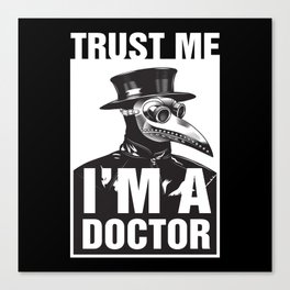 Pest Doctor I am a Doctor Steampunk Canvas Print