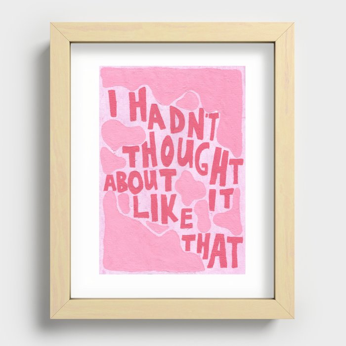 i hadn't thought about it Recessed Framed Print