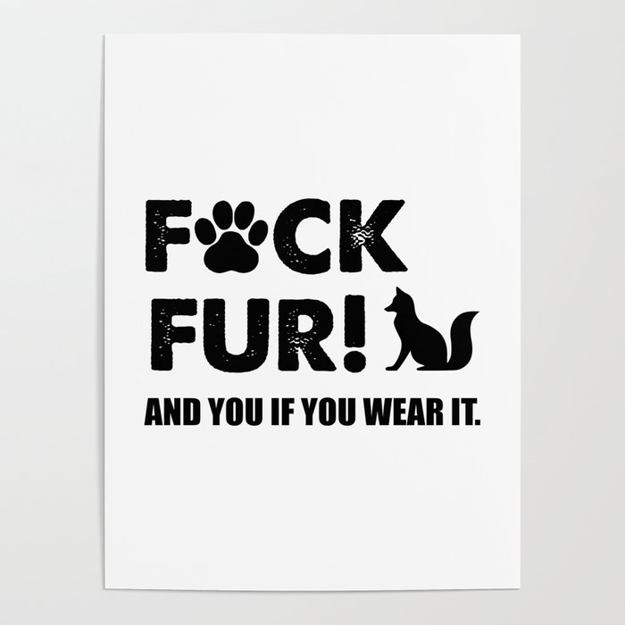 Fuck fur funny animal rights quote Poster by WordArt | Society6