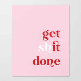 get shit done 3 Canvas Print