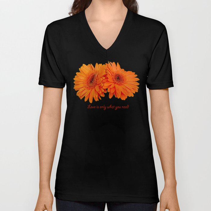Daisy flowers (Marguerite) " Love is only what you need" V Neck T Shirt