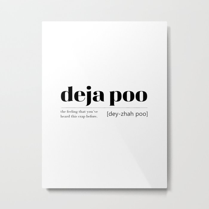 Deja poo funny quote saying definition decorative Typography Metal Print