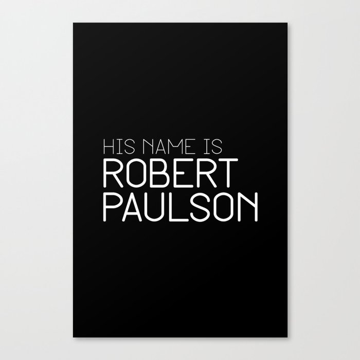 His Name Is Robert Paulson Canvas Print By Christian Bailey Society6