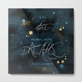 To the stars who listen... Metal Print | Quotes, Rhysand, Acotar, Typography, Digital, Acotarquotes, Graphicdesign, Acomafquotes, Bookquotes, Sarahjmaas 