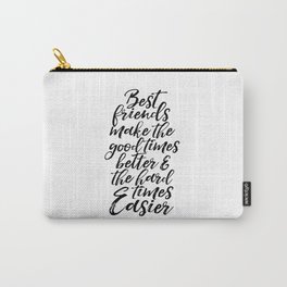 Typography Print Quotes Art Print PRINTABLE ART Love Sign BFF Gifts Best Friends Gift Friends Quotes Carry-All Pouch