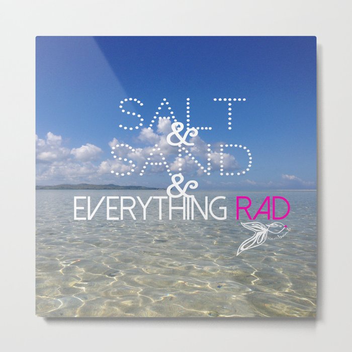 salt & sand & everything RAD Metal Print