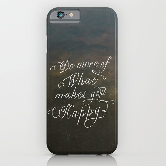 Do more of what makes you happy iPhone & iPod Case