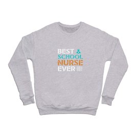 Best school nurse ever lovely gift for nurses Crewneck Sweatshirt