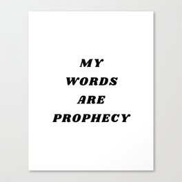 My words are Prophecy, Prophecy, Inspirational, Motivational, Empowerment, Mindset Canvas Print