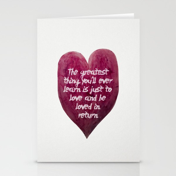 The Greatest Thing You Will Ever Learn Is Just To Love And Be Loved In Return Stationery Cards By Anekdote Society6