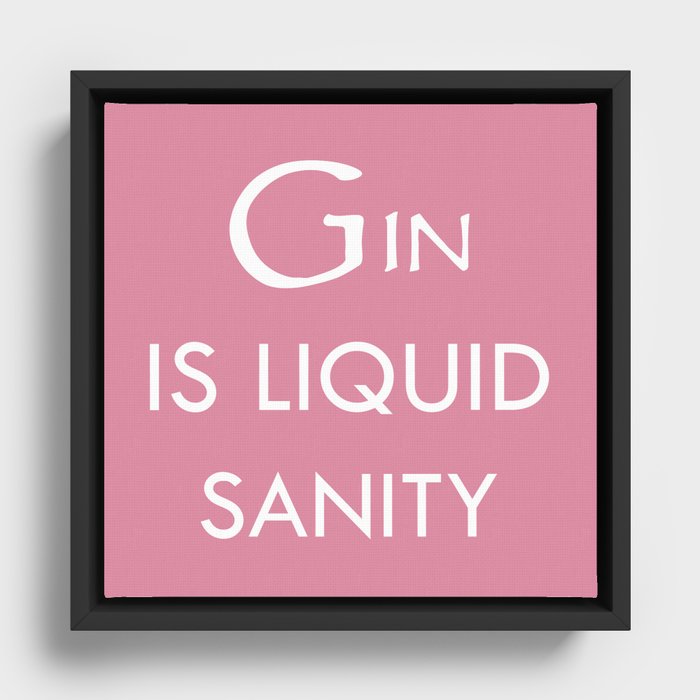 Gin Is Liquid Sanity, Funny Quote Framed Canvas
